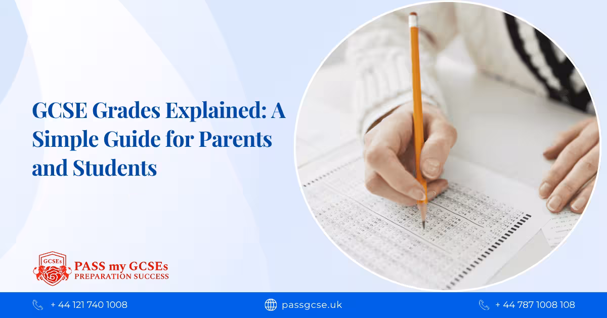 GCSE Grades Explained: A Simple Guide for Parents and Students