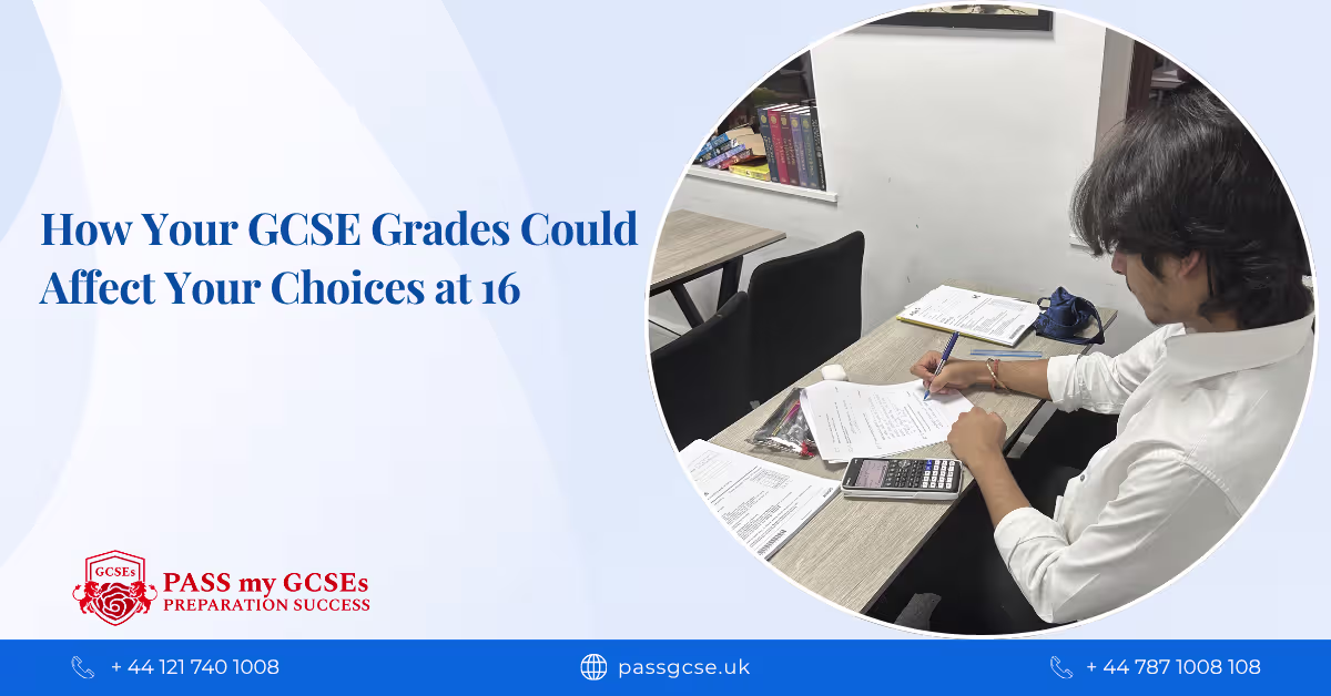 How Your GCSE Grades Could Affect Your Choices at 16