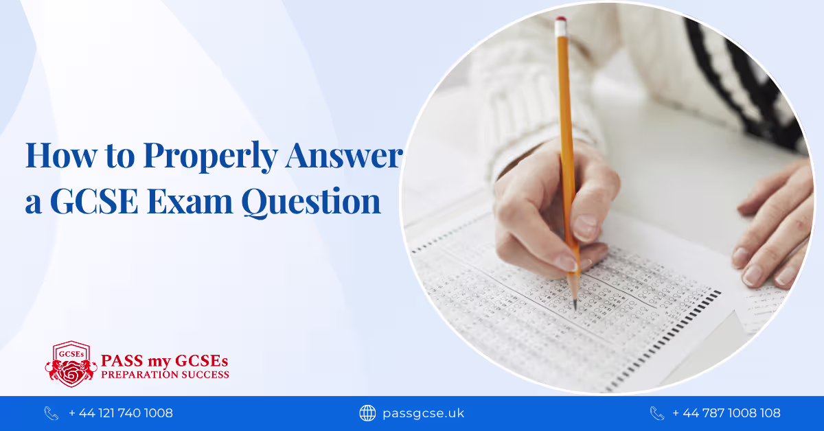 How to Properly Answer a GCSE Exam Question
